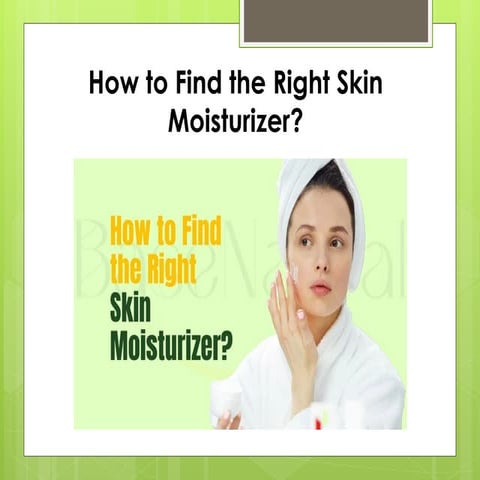 How to Find the Right Skin Moisturizer.. | PPTX