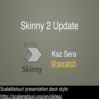 Skinny 2 Update