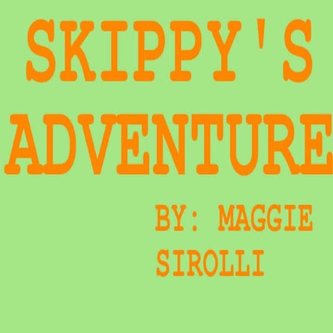 Skippys adventure hes a rock and he does rock the house hahaha