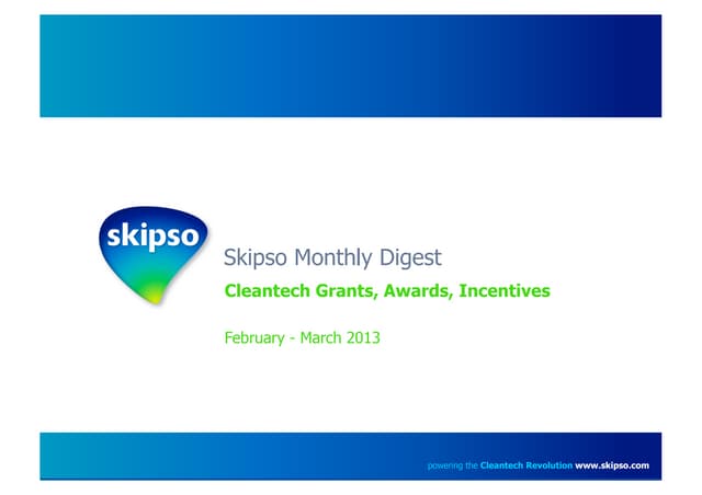 Skipso monthly digest feb13   cleantech grants, awards, incentives