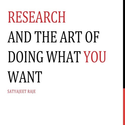Research and the art of doing what you want !!