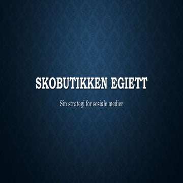 Strategi for sosiale medier - Skobutikken Egiett