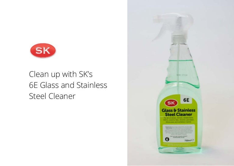 Clean up with SK’s 6E Glass and Stainless Steel Cleaner
