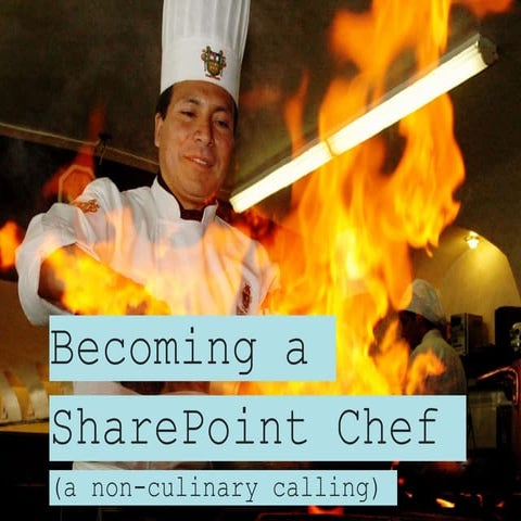 Becoming a SharePoint Chef: A Non-Culinary Calling
