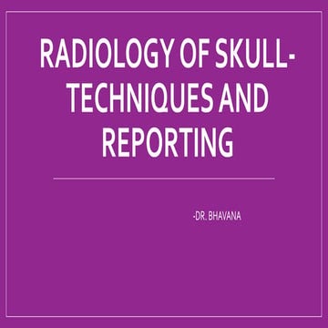 Skull  Radiography techniques and reporting