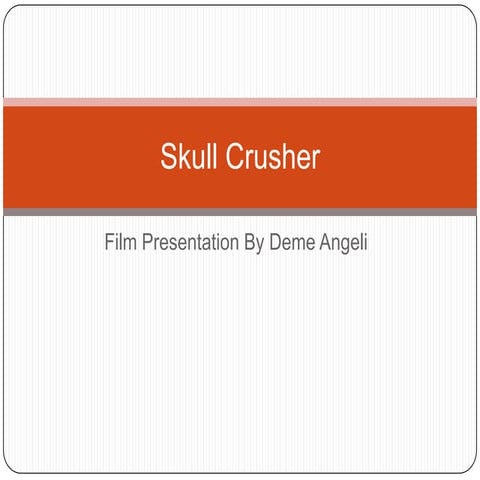 Skull crushrer