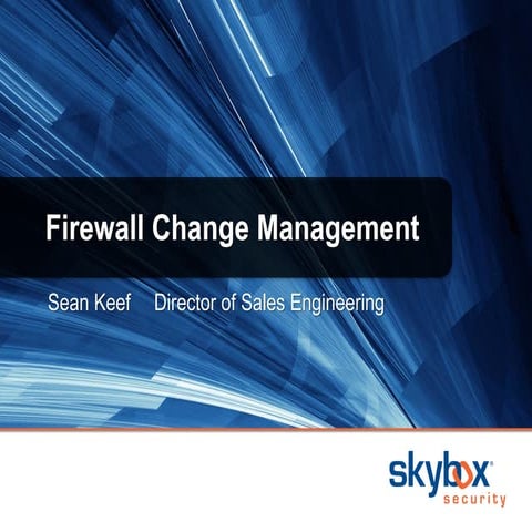 RSA 2014: Firewall Change Management: Automate, Secure & Comply 