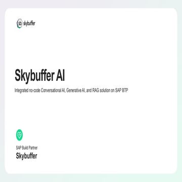 Skybuffer AI: Integrated No-Code Conversational AI, Generative AI, and RAG Solution on SAP BTP​