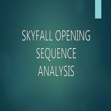 Skyfall Opening Sequence Textual Analysis