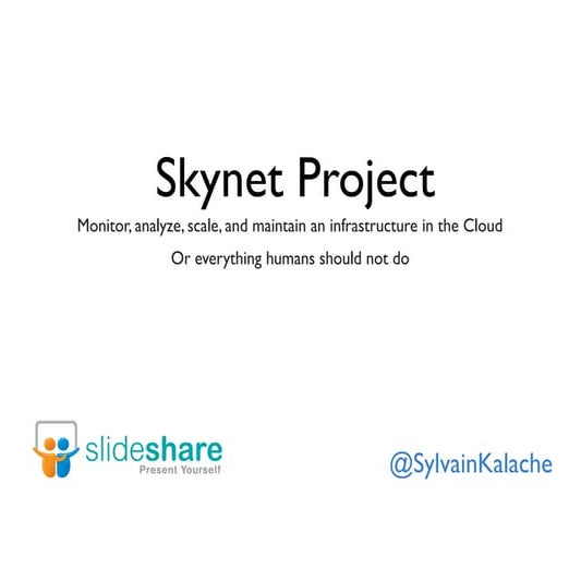 Skynet project: Monitor, analyze, scale, and maintain a system in the Cloud