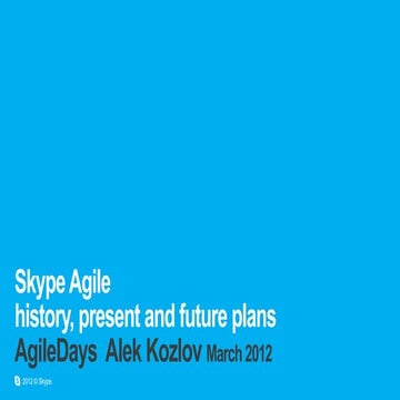 Skype agile - past, present and future