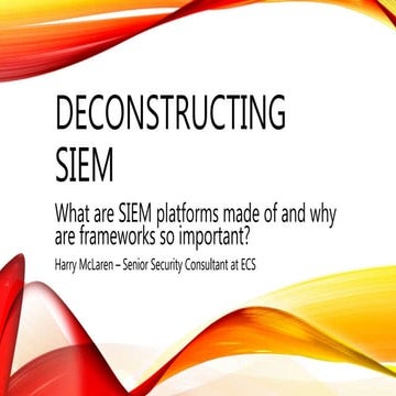 Security Meetup Scotland - August 2017 (Deconstructing SIEM)