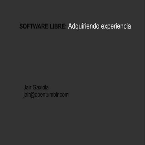 Software Libre: Aquiriendo Experiencia