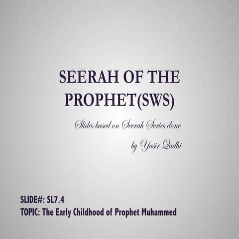 Sl7.4 Seerah of the Prophet Muhammed (sws)