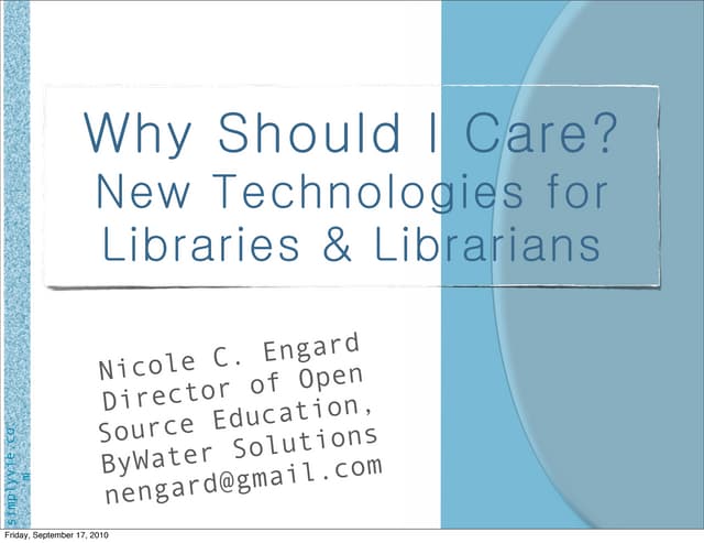 Why Should I Care? New Technologies for Libraries & Librarians
