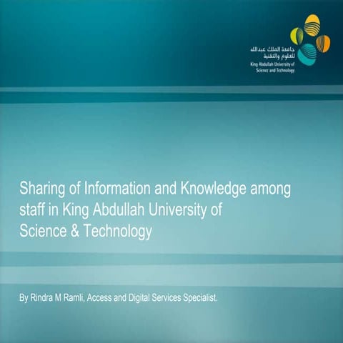 Sharing of Information and Knowledge among staff in KAUST Library - SLA AGC 2011