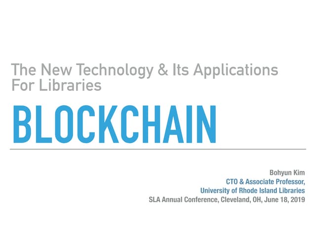 Blockchain: The New Technology and Its Applications for Libraries