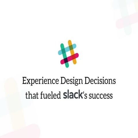 Design Decisions that led to Slack's success