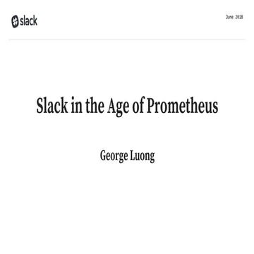 Slack in the Age of Prometheus