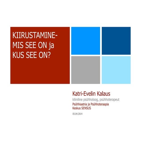 Katri-Evelin Kalaus, Kiirustamine - mis see on ja kus see on?