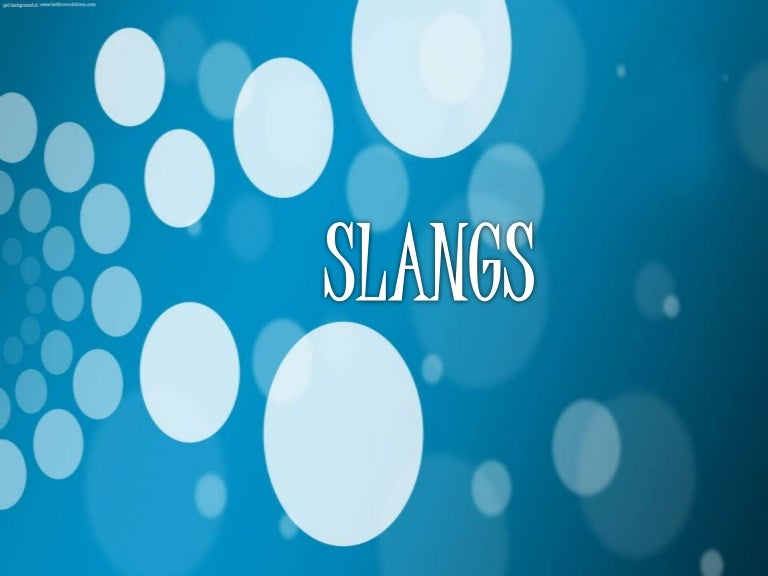 Slangs