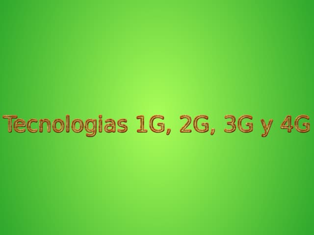 Tecnologias 1G, 2G, 3G y 4G