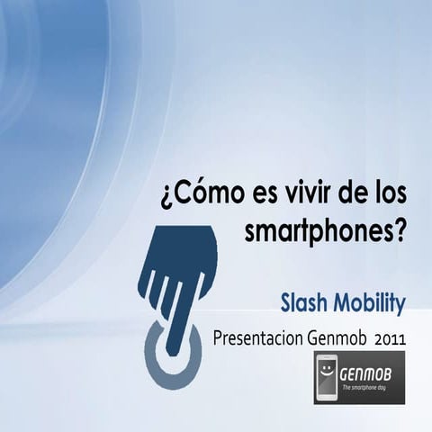 Slashmobility - Cómo es vivir de los smartphones