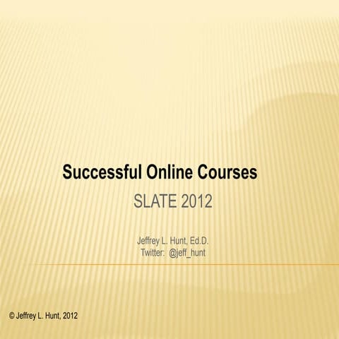 SLATE 2012:   Successful Online Courses