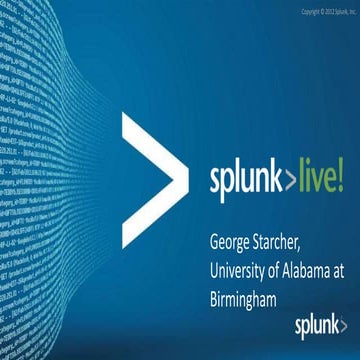 SplunkLive! Atlanta Mar 2013 - University of Alabama at Birmingham