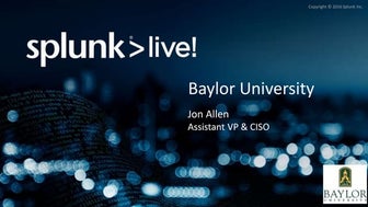 SplunkLive! Austin Customer Presentation - Baylor