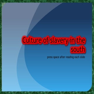 Culture of Slavery in the South