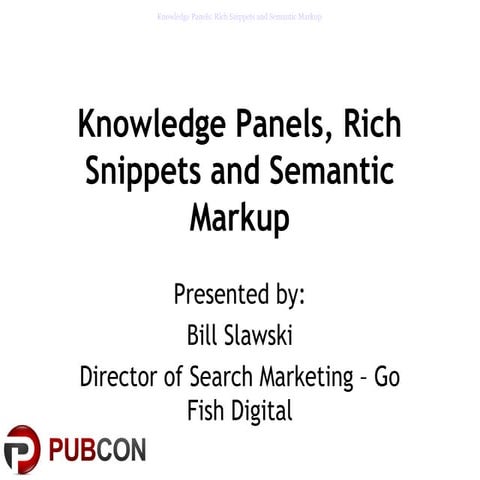 Knowledge Panels, Rich Snippets and Semantic Markup