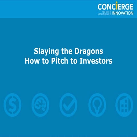 Slaying the Dragons - How to Pitch to Investors
