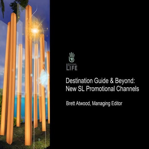 SLCC 2011 - Destination Guide and Beyond New SL Promotional Channels Today - ...