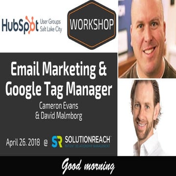 Email Marketing & Google Tage Manager - SLCHUG April 26, 2018