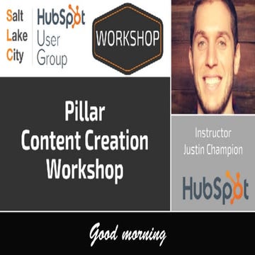 Pillar Content Creation Workshop - SLCHUG June 1, 2017