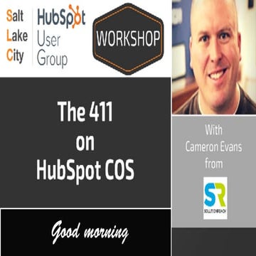 The 411 on HubSpot COS - SLCHUG Workshop