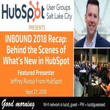 SLCHUG Presents: INBOUND 2018 Recap: Behind the Scenes of What's New in HubSpot