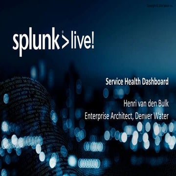 SplunkLive! Customer Presentation - Denver Water