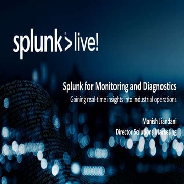 Splunk for Monitoring and Diagnostics in the Industrial Environment 
