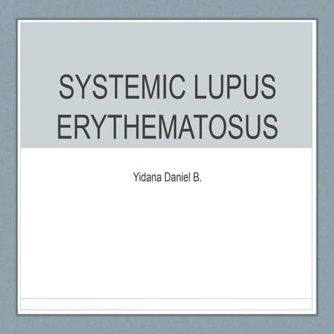 Systemic Lupus Erythematosus by Dr. Daniel B. Yidana