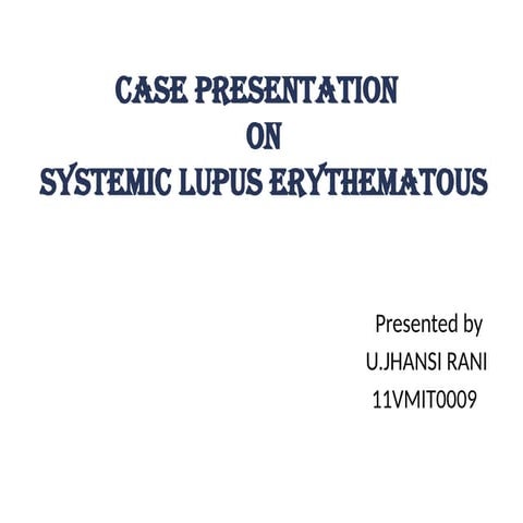 Case presenattaion on systemic lupus erythematous