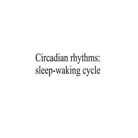 Circadian Rhythms: Sleep-waking cycle