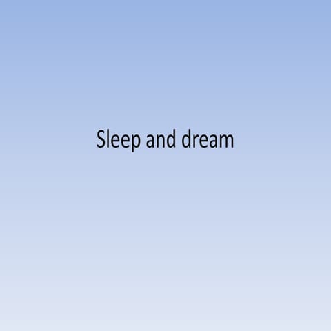 Sleep and dream