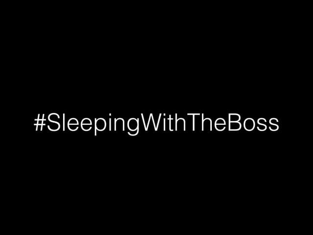#SleepingWithTheBoss