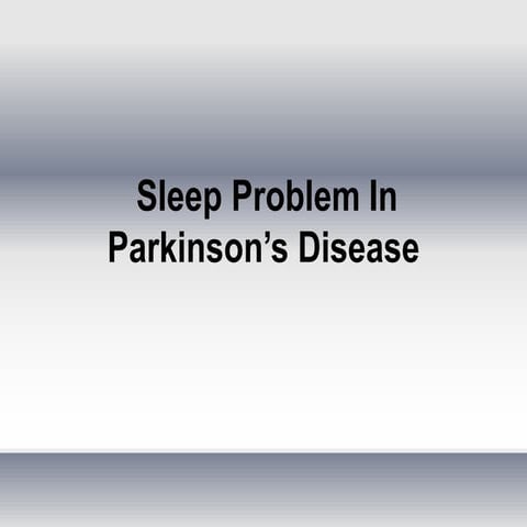 Sleep Problem In Parkinson’s Disease | PPTX