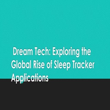 Dream Tech: Exploring the Global Rise of Sleep Tracker Applications | PPTX