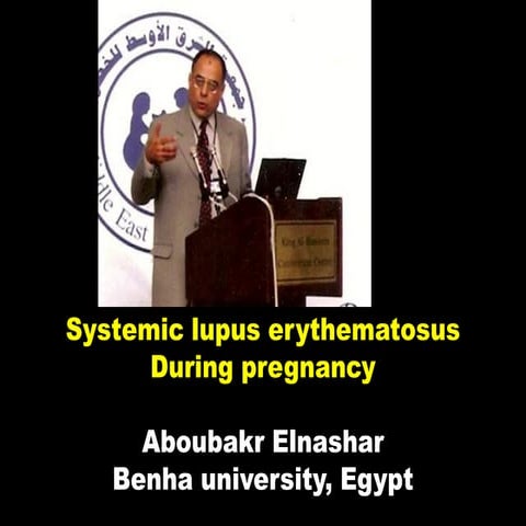 SLE and  pregnancy: Aboubakr Elnashar