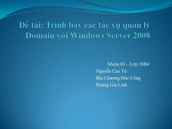 Trình bày các tác vụ quản lý Domain với Windows Server 2008