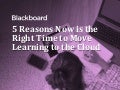 5 Reasons Now's the Time to Move Learning to the Cloud